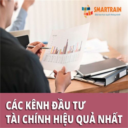 Cùng Smartrain.vn tìm hiểu các kênh đầu tư tài chính hiệu quả nhất 