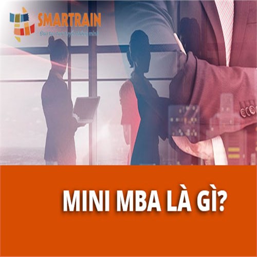 Trải nghiệm khóa học tối ưu Mini MBA online tại Smartrain.vn 